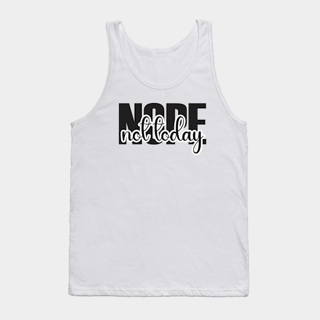 Nope Not Today Tank Top by Qasim